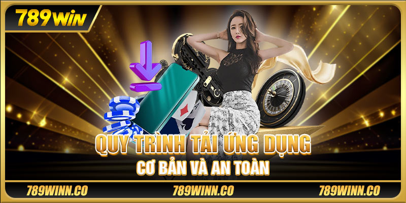 Quy trình tải ứng dụng cơ bản và an toàn