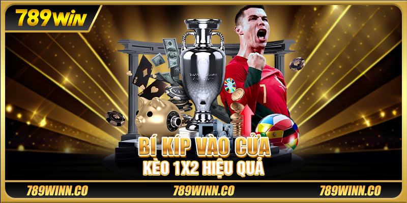 Bí kíp vào cửa kèo 1X2 hiệu quả