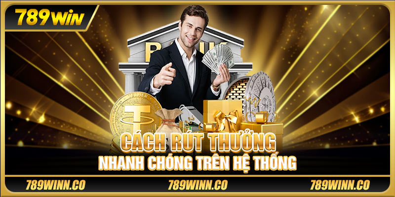 Cách rút thưởng nhanh chóng trên hệ thống