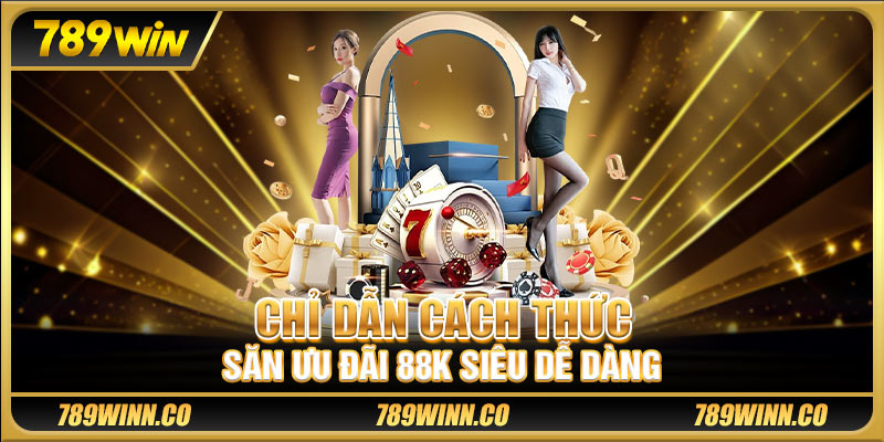 Chỉ dẫn cách thức săn ưu đãi 88k siêu dễ dàng