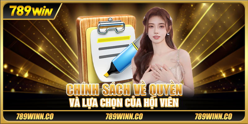 Chính sách về quyền và lựa chọn của hội viên