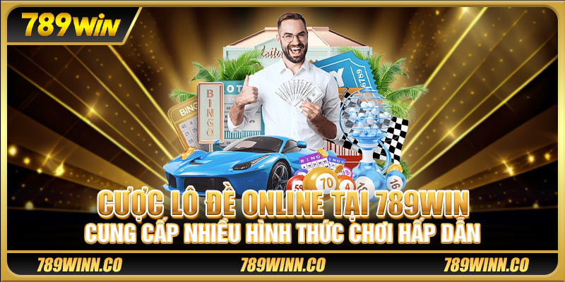 Cược lô đề online tại 789win cung cấp nhiều hình thức chơi hấp dẫn