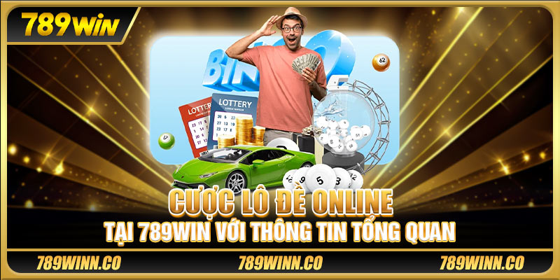 Cược lô đề online tại 789win với thông tin tổng quan