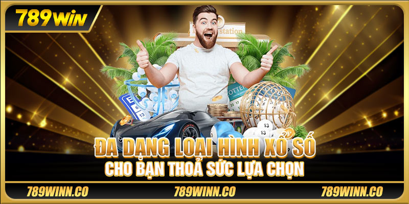Đa dạng loại hình xổ số cho bạn thỏa sức lựa chọn