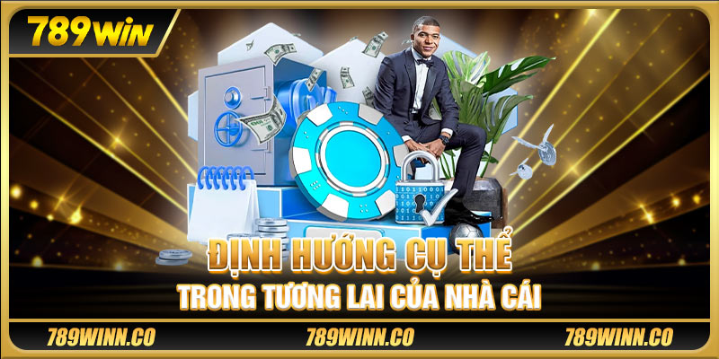 Định hướng cụ thể trong tương lai của nhà cái