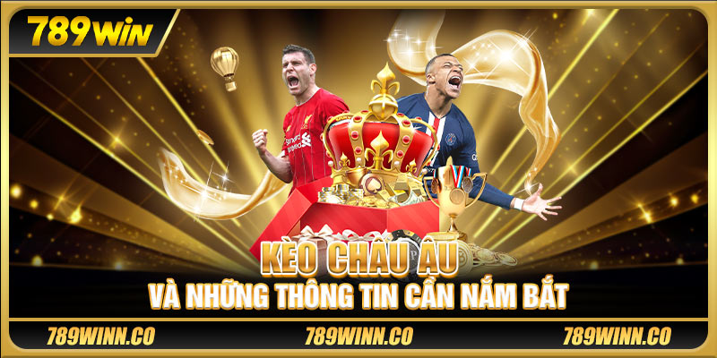 Kèo châu Âu và những thông tin cần nắm bắt 