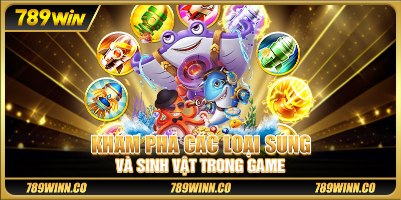 Khám phá các loại súng và sinh vật trong game