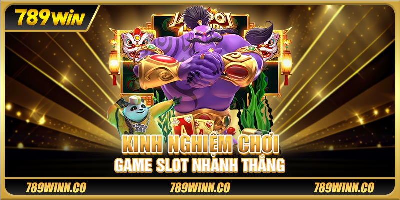 Kinh nghiệm chơi game slot nhanh thắng
