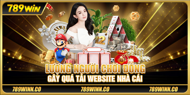 Lượng người chơi đông gây quá tải website nhà cái