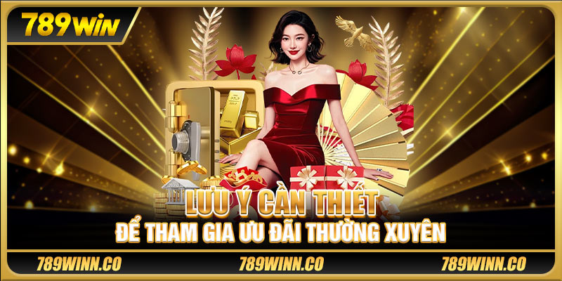 Lưu ý cần thiết để tham gia ưu đãi thường xuyên