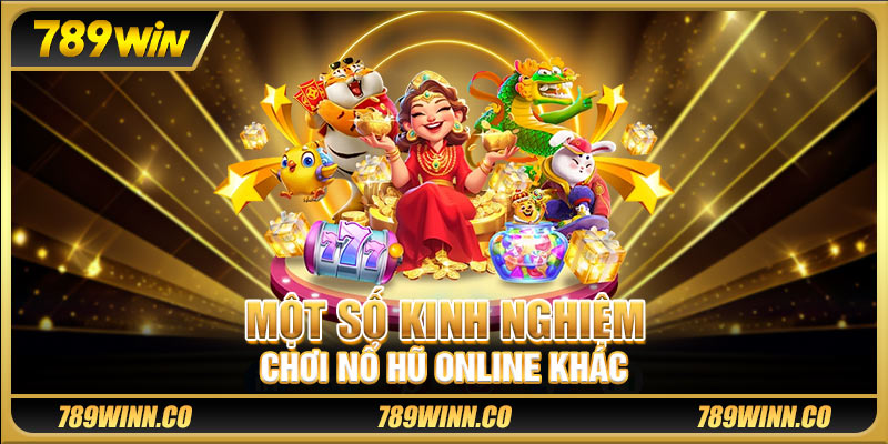 Một số kinh nghiệm chơi nổ hũ online khác