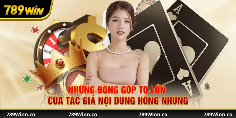 Những đóng góp to lớn của tác giả nội dung Hồng Nhung