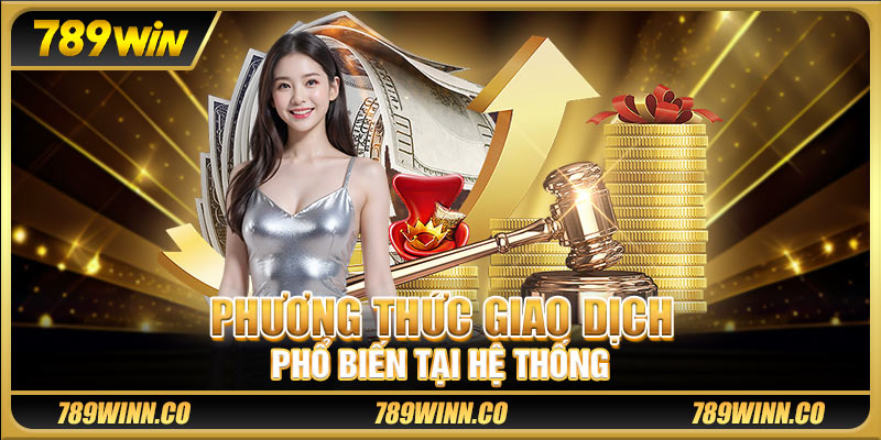 Phương thức giao dịch phổ biến tại hệ thống
