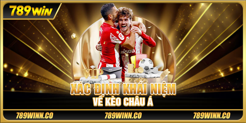 Xác định khái niệm về kèo châu Á